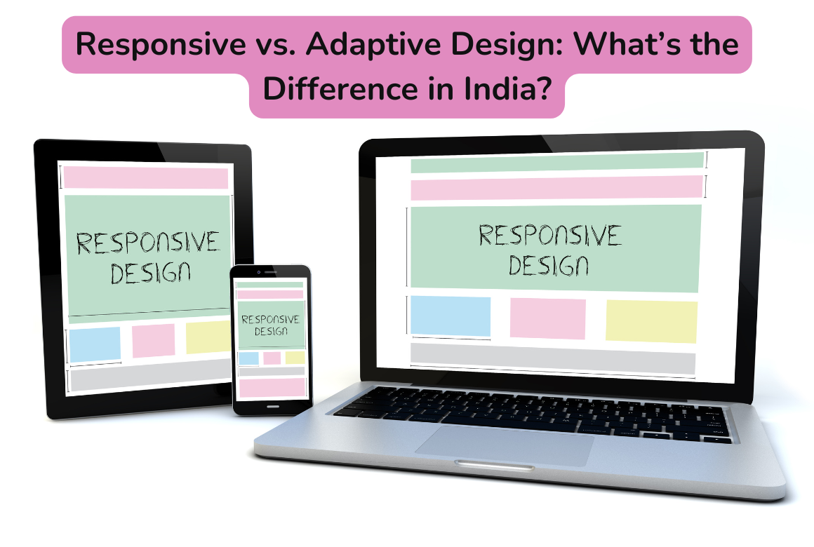 Responsive vs. Adaptive Design: Key Differences in India