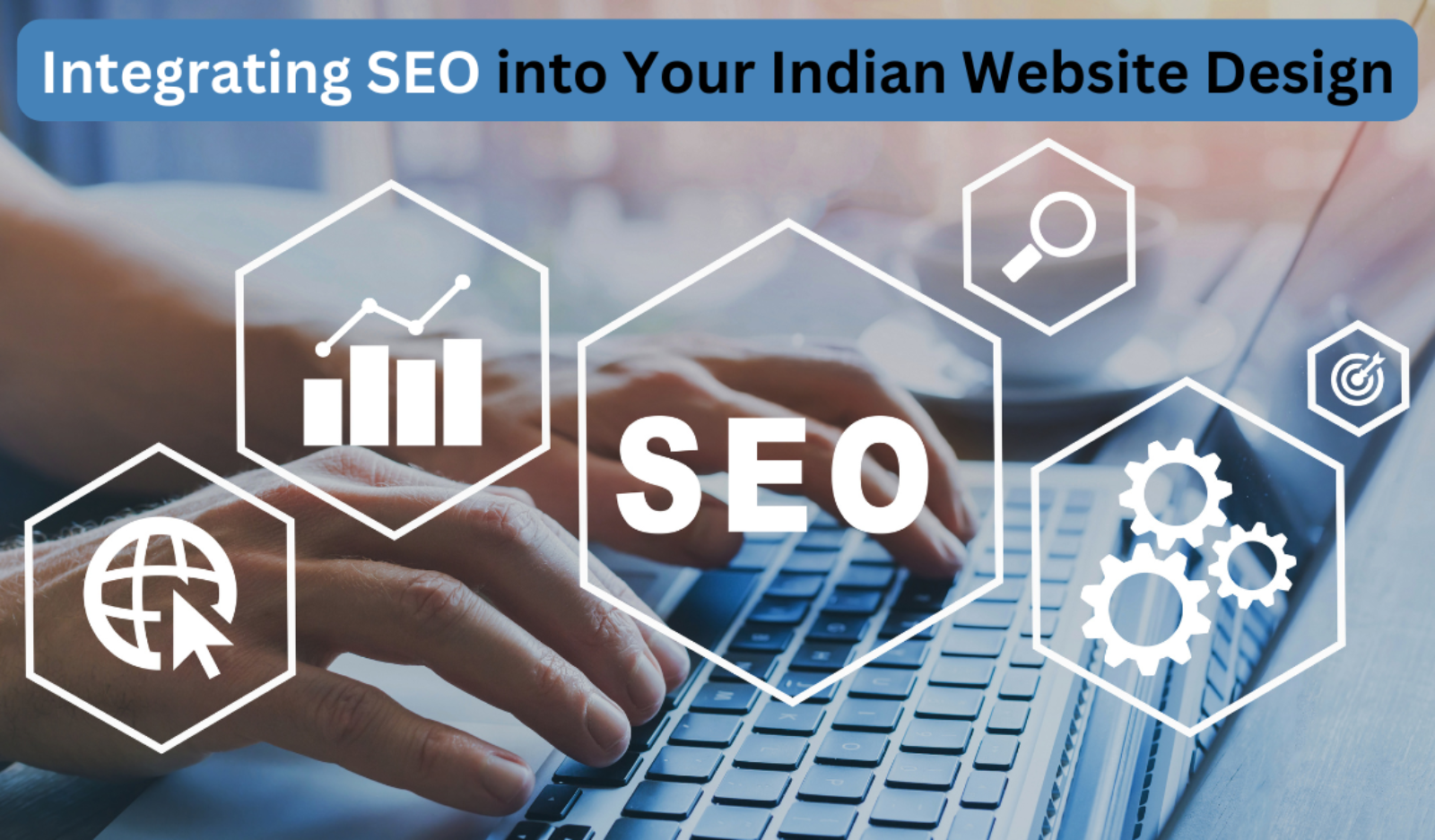 Integrating SEO into Your Indian Website Design