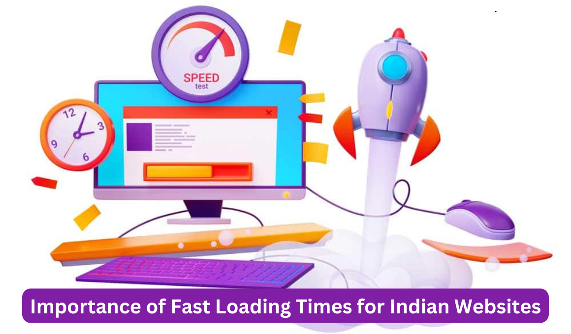 Importance of Fast Loading Times for Indian Websites