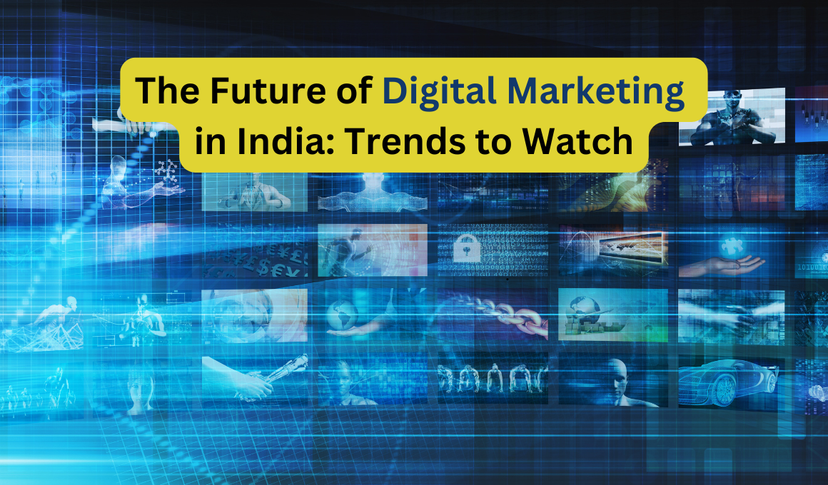 The Future of Digital Marketing in India: Trends to Watch