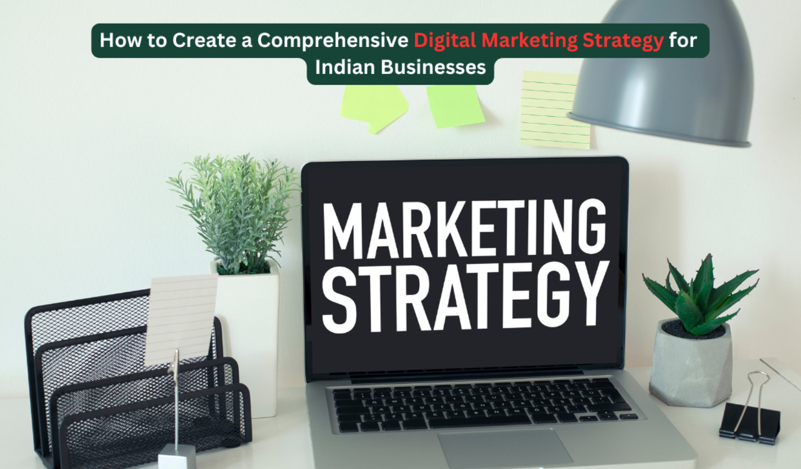 Comprehensive Digital Marketing Strategy for Indian Businesses