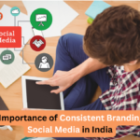 The Importance of Consistent Branding on Social Media in India