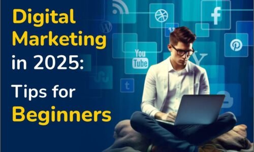 Digital Marketing in 2025: Tips for Beginners