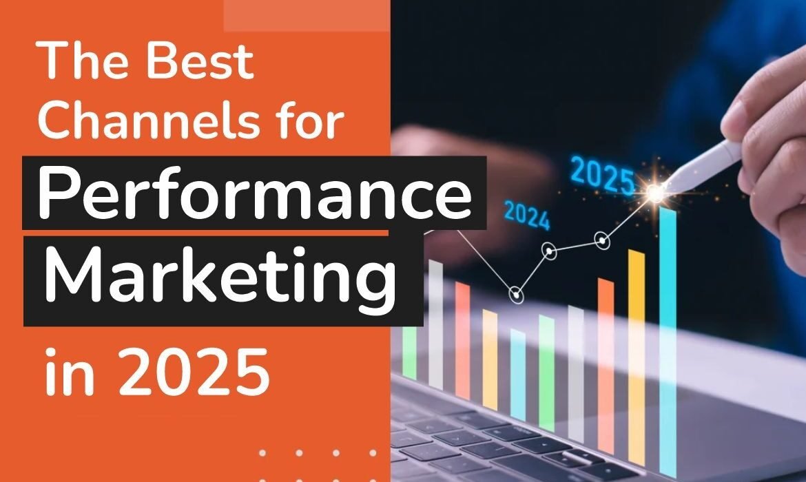 The Best Channels for Performance Marketing in 2025