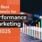 The Best Channels for Performance Marketing in 2025