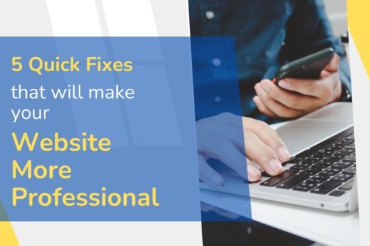 5 Quick Fixes That Will Make Your Website More Professional