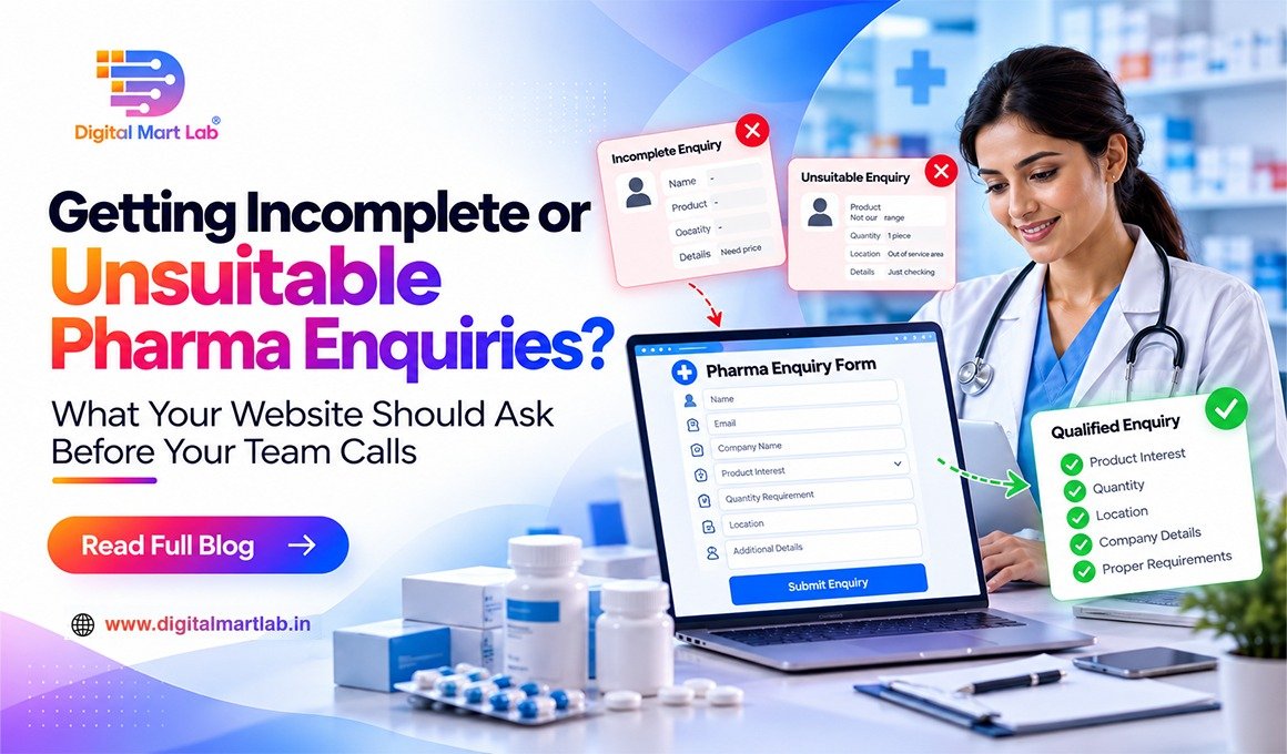 Getting Incomplete or Unsuitable Pharma Enquiries? What Your Website Should Ask Before Your Team Calls