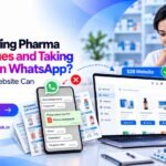 Still Sending Pharma Catalogues and Taking Orders on WhatsApp? How a B2B Website Can Make It Easier