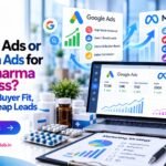 Google Ads or Meta Ads for Your Pharma Business? Choose by Buyer Fit, Not Just Cheap Leads